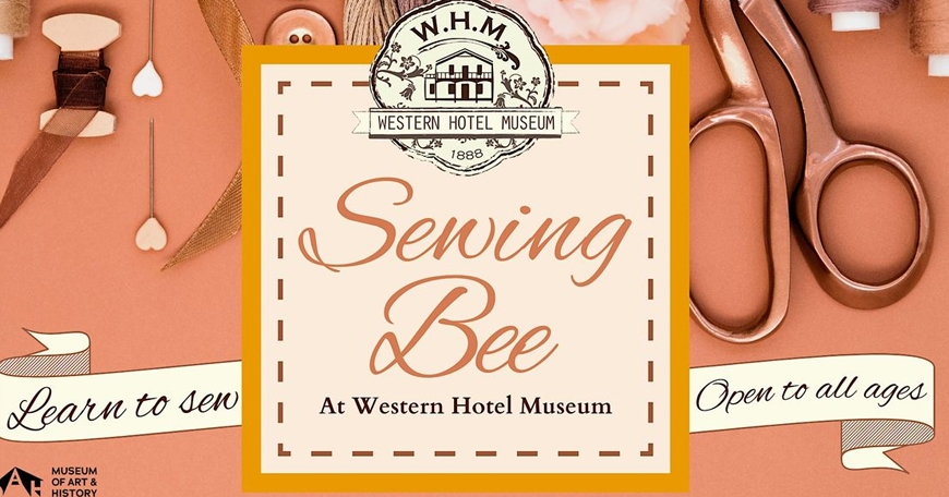 Sewing Bee at the Western Hotel Museum Sewing Bee at the Western Hotel Museum