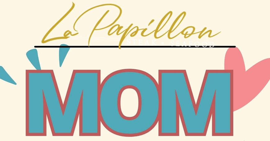 Mothers Day Brunch & Dinner at La Papillon Mothers Day Brunch & Dinner at La Papillon