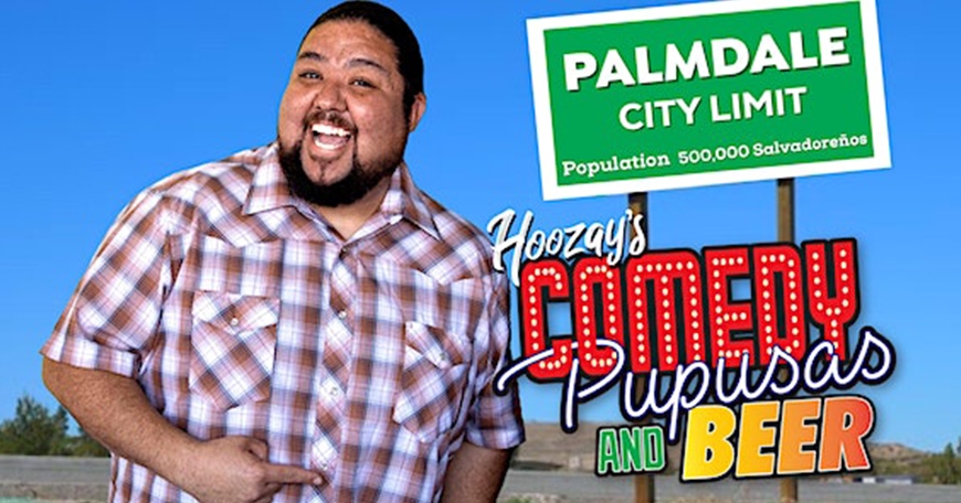 Palmdale Comedy: Pupusas & Beer Palmdale Comedy: Pupusas & Beer