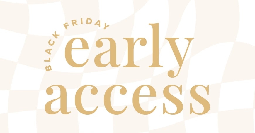 Black Friday Early Access Sale
