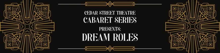 Cedar Street Theatre Cabaret Series Presents: Dream Roles