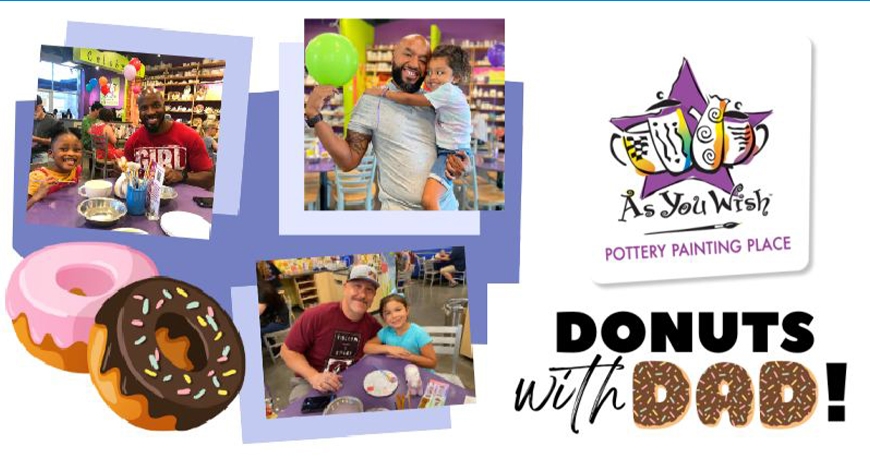 As You Wish Pottery - Donuts with Dad As You Wish Pottery - Donuts with Dad