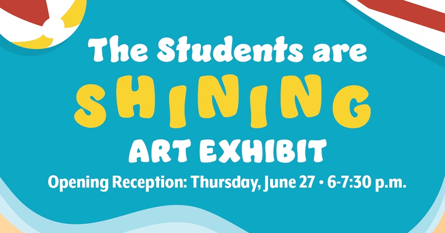 'The Students are Shining' Art Exhibit 'The Students are Shining' Art Exhibit