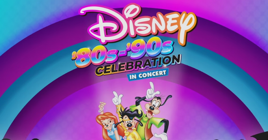 Disney ’80s-’90s Celebration in Concert Disney ’80s-’90s Celebration in Concert