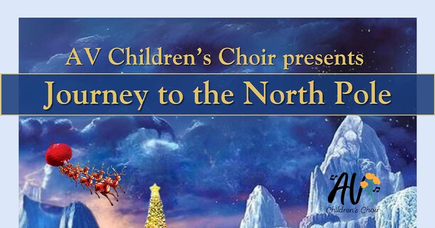 AV Children's Choir: Journey to the North Pole AV Children's Choir: Journey to the North Pole