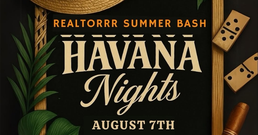 Realtorrr Summer Bash: HAVANA NIGHTS Realtorrr Summer Bash: HAVANA NIGHTS