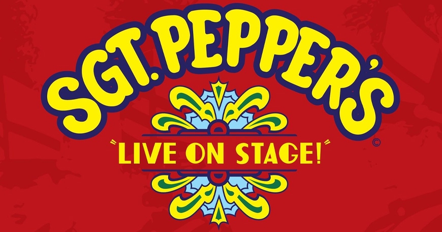 Sgt. Pepper’s Live On Stage! Sgt. Pepper’s Live On Stage!