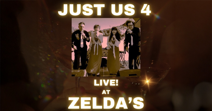 Just Us 4 Live at Zelda's Just Us 4 Live at Zelda's